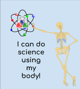 I can do science using my body!